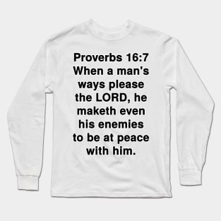 Proverbs 16:7  King James Version (KJV) Bible Verse Typography Long Sleeve T-Shirt